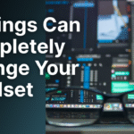 How These 7 Things Can Completely Change Your Mindset