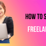 How to Start Freelancing With Zero Skills: A Friendly Beginner’s Guide to Earning Your First Dollar Online