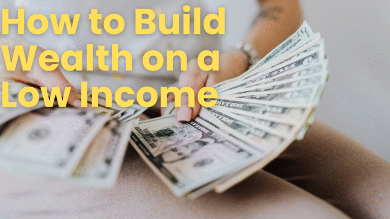 How to Build Wealth on a Low Income