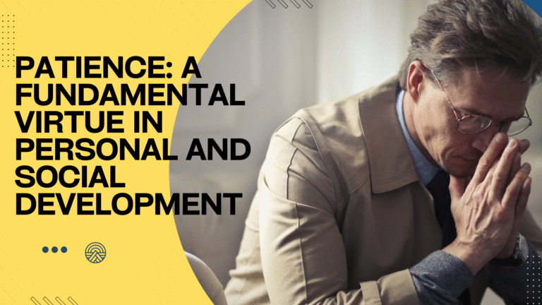 Patience: A Fundamental Virtue in Personal and Social Development