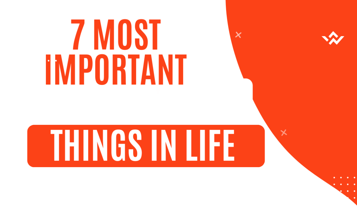 What Are the 7 Most Important Things in Life?