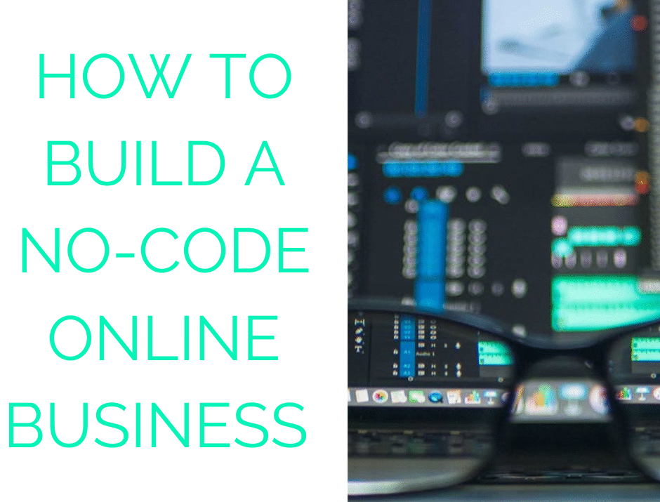 No-Code Online Business: Build, Launch, and Scale Without Coding